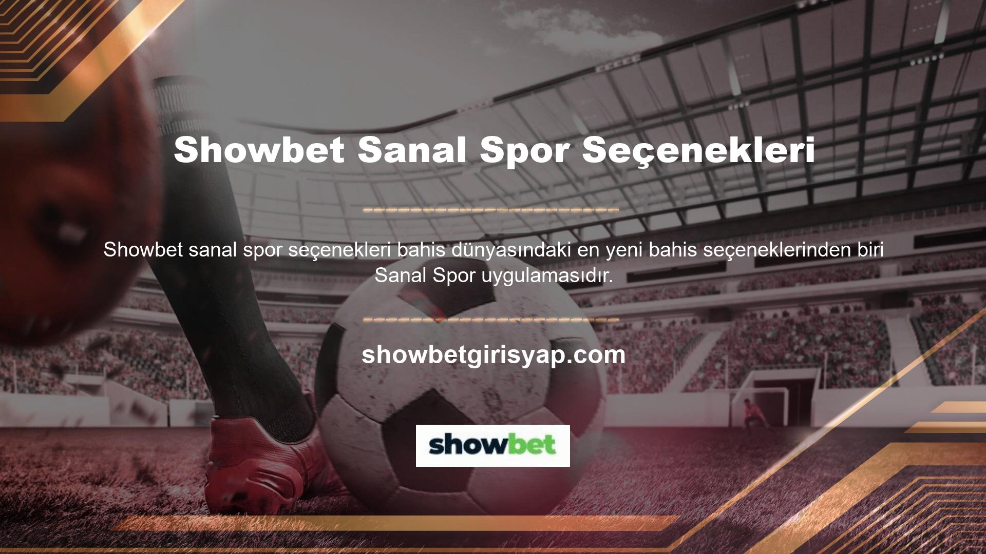 Showbet yeni adresi sanal sporlar alanında geniş bir spor profiline sahip